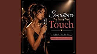 Sometimes When We Touch (Smooth Jazz)