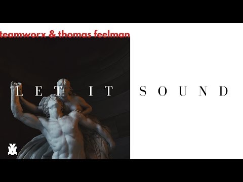 Teamworx & Thomas Feelman - Let It Sound