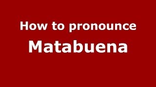 How to pronounce Matabuena