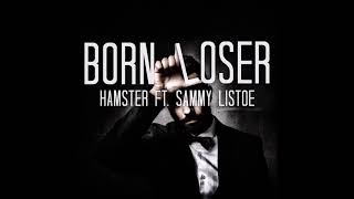 Hamster feat, Sammy Listoe - Born Loser