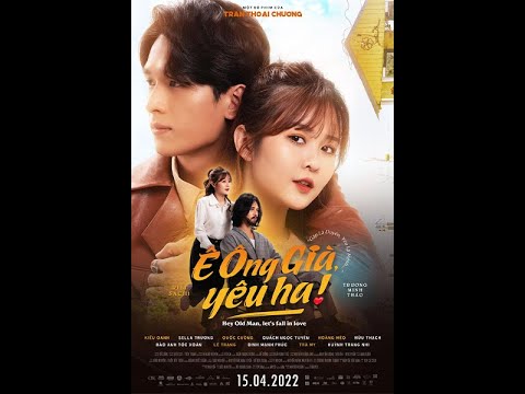 Ê ÔNG GIÀ, YÊU HA! | OFFICIAL TRAILER | DỰ KIẾN KHỞI CHIẾU 15.04.2022