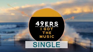 I Got The Music - 49ers Ft. Ann Marie Smith (iNovation Remix)