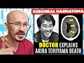 DOCTOR Explains Akira Toriyama S Death Subdural Haematoma Explained