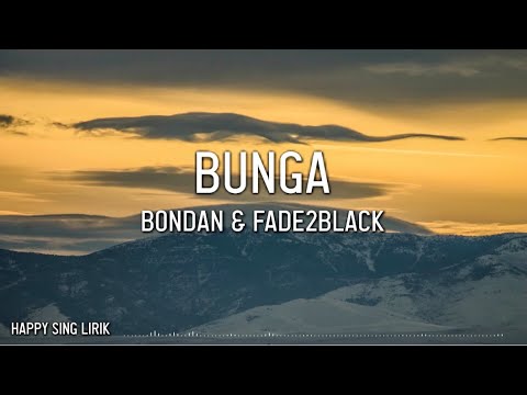 Bondan & Fade2Black - Bunga (Lirik)