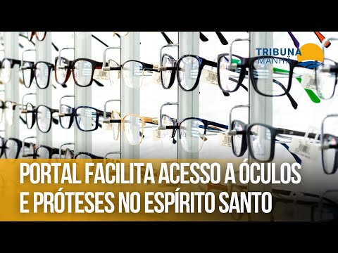Portal facilita acesso a óculos e próteses no Espírito Santo