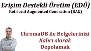 Erişim Destekli Metin Üretimi (RAG): ChromaDB ile Belgelerinizi Kalıcı Olarak Pe