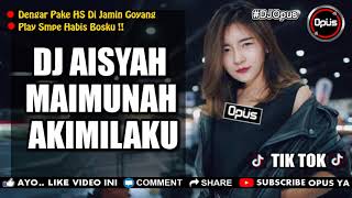 Download lagu DJ AISYAH MAIMUNAH AKIMILAKU ♫ LAGU TIK TOK TERBARU REMIX ORIGINAL 2018 mp3