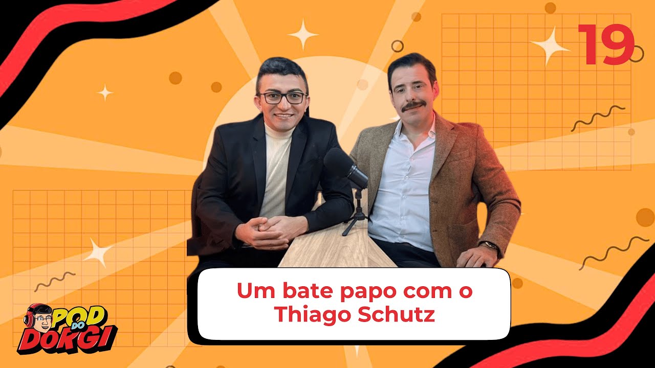 Um bate papo com o Thiago Schutz #19