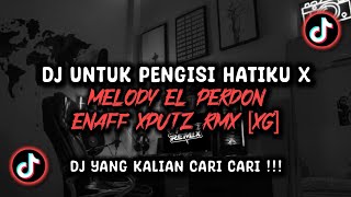Download lagu DJ UNTUK PENGISI HATIKU X MELODY EL PERDON ENAFF SOUND XPUTZ RMX [𝑿𝑮] VIRAL TIK TOK TERBARU 2026 !!! mp3