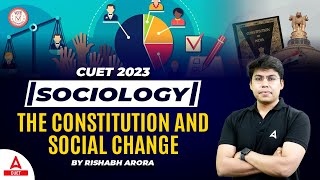 CUET 2023 Sociology | The Constitution and Social Change One Shot | By Rishabh Sir