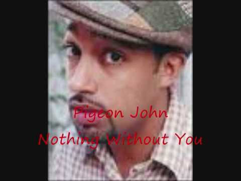 Pigeon John: Nothing Without You  (Lyrics in description)