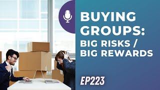 Buying groups: Big risks / big rewards | Ep223 | 10-7-23