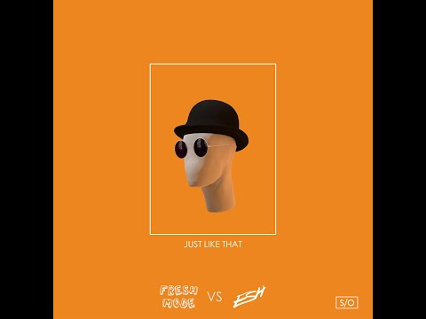 Fresh Mode x ESH - Just Like That [OUT NOW]