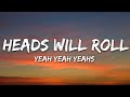 Yeah Yeah Yeahs - Heads Will Roll (Lyrics)