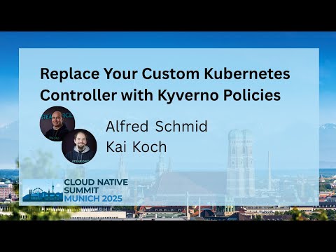 Sponsored Talk: Replace Your Custom Kubernetes Controller with Kyverno Policies