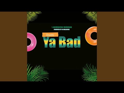 Ya Bad (feat. Drastic)