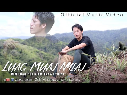 Zeb Muas - Luag Muaj Nyiaj Vim Luag Poj Niam Txawj Thiaj (Nkauj Tawm Tshiab 2021 - 2022 )