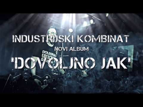 Industrijski Kombinat - DOVOLJNO JAK 2019 Teaser