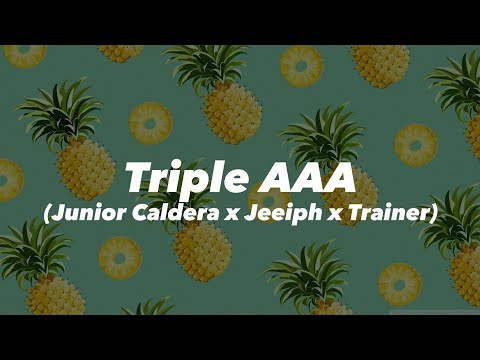 Triple AAA - Junior Caldera x Trainer x Jeeiph (Letra)