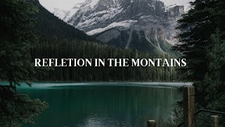 refletiction in the mountains
