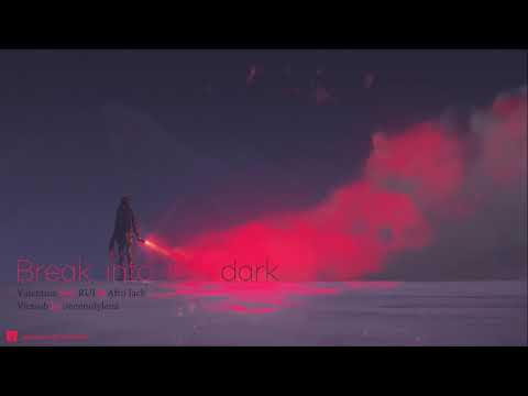 [Vietsub] Break into the dark - Valentine feat. RUI & Afro Jack