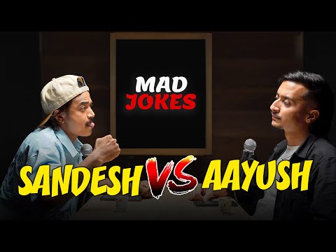 MAD JOKES BY Sandesh Thapa vs Aayush Parajuli