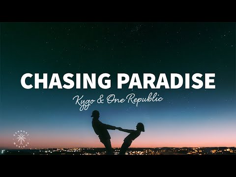 Kygo & OneRepublic - Chasing Paradise (Lyrics)