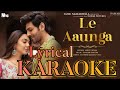 Le Aaunga Karaoke with Lyrics |SatyaPrem Ki Katha |Kartik,Kiara Tanishk Bagchi,Vayu #ArijitSingh