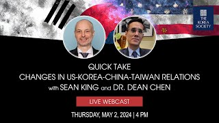 Quick Take - Changes in US-Korea-China-Taiwan Relations with Sean King and Dr. Dean Chen