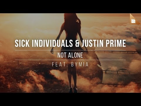 SICK INDIVIDUALS & Justin Prime feat. Bymia - Not Alone [Official Lyric Video]
