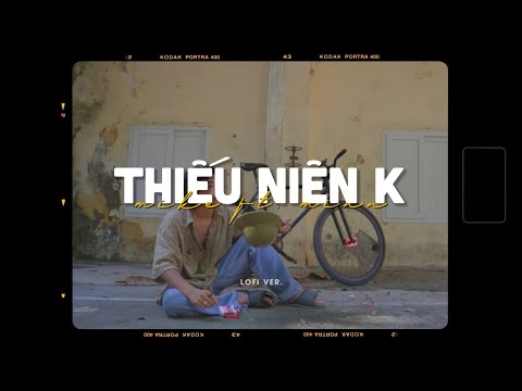 Thiếu Niên K - Mike x Minn「Lofi Version by 1 9 6 7」/ Audio Lyric Video
