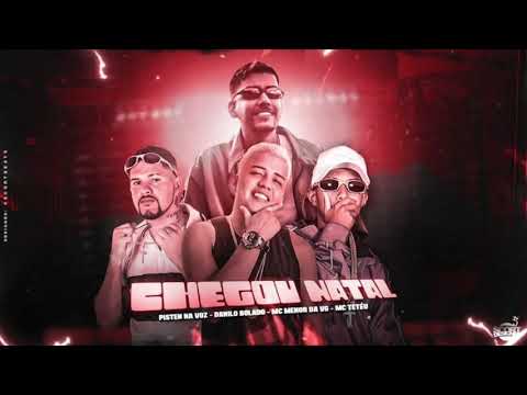 PISTEN NA VOZ, DANILO BOLADO, MC MENOR DA VG & MC TETEU  - CHEGOU NATAL