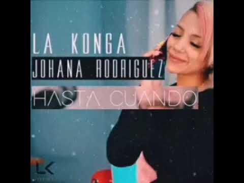 La Konga ft. Johana Rodriguez - HASTA CUANDO ❌ #Quedateencasa ❌