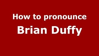 How to pronounce Brian Duffy