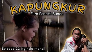 KAPUNGKUR EPISODE22 Ngintip mandi Film Pendek Sunda Mp4 3GP & Mp3