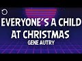 Gene Autry - Everyone's a Child at Christmas (Single Version) (Lyrics)