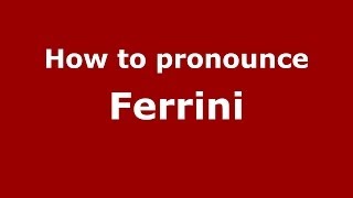 How to pronounce Ferrini