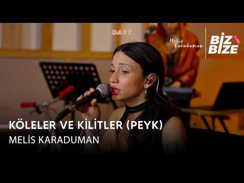 Melis Karaduman - Köleler ve Kilitler (Peyk) | Biz Bize Live Session