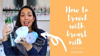How to Travel with Breastmilk and Pump