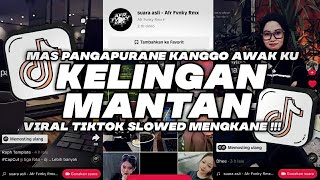 Download lagu DJ MAS PANGAPURANE KANGGO AWAK KU || KELINGAN MANTAN - NDX AKA || VIRAL TIKTOK TERBARU SLOWED REVERB mp3 Download lagu DJ MAS PANGAPURANE KANGGO AWAK KU || KELINGAN MANTAN - NDX AKA || VIRAL TIKTOK TERBARU SLOWED REVERB mp3