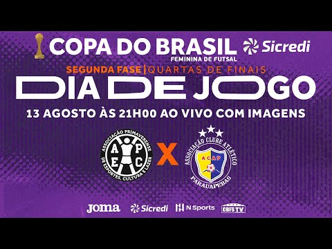 Copa do Brasil Sicredi Feminina 2022 - APEC/PVA x ACAP - Quartas de finais - Jogo Volta - Ao vivo