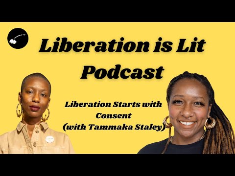 Liberation Starts with Consent (with Artivist Tammaka Staley)