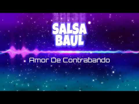 Amor De Contrabando - Salsa Baul