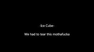 Ice Cube - We had to tear this mothafucka