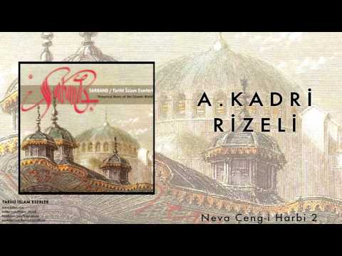 A. Kadri Rizeli - Neva Çeng-i Harbi 2 [ Tarihi İslam Eserleri © 1995 Kalan Müzik ]