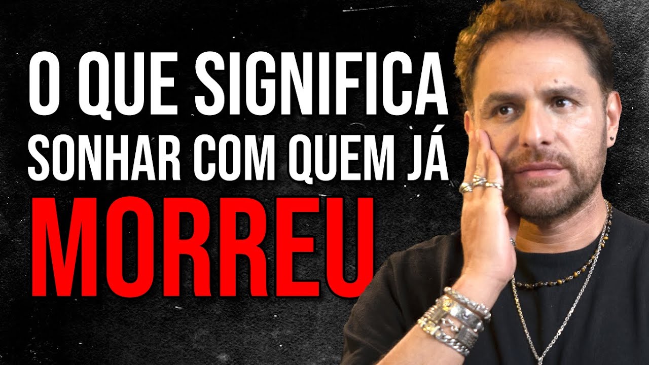 O SIGNIFICADO DE SONHAR COM UMA PESSOA QUE JÁ MORREU / Daniel Atalla