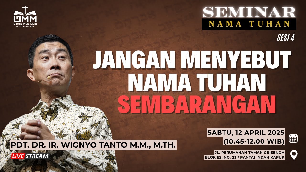 Sesi 4 – JANGAN MENYEBUT NAMA TUHAN SEMBARANGAN – Pdt. Dr. Ir. Wignyo Tanto, M.M., M.Th. (120425)