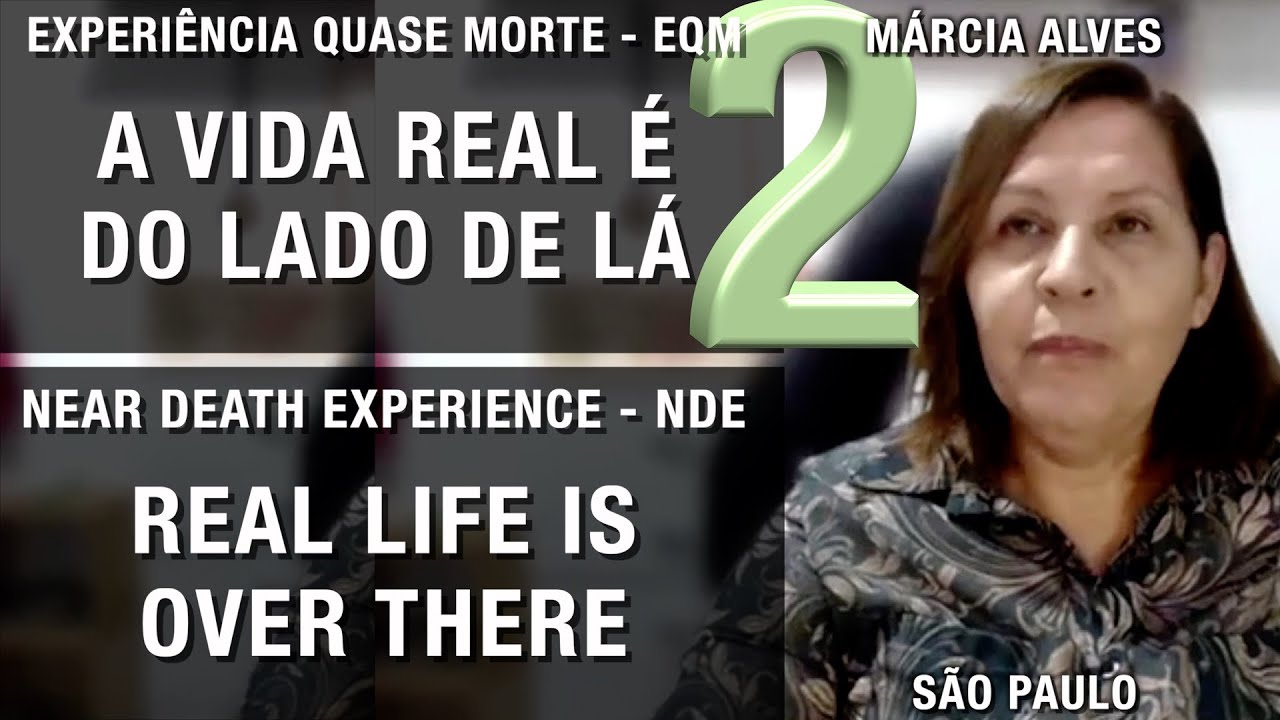 EQM – A vida real é do lado de lá | NDE – Real life is over there