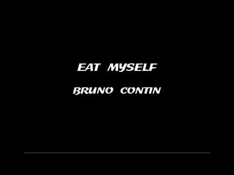 Bruno Contin - Eat Myself