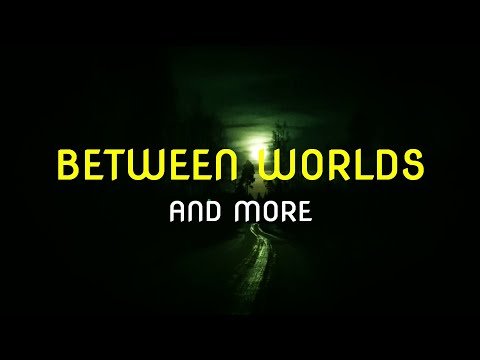 “Between Worlds and More”  | Paranormal Stories